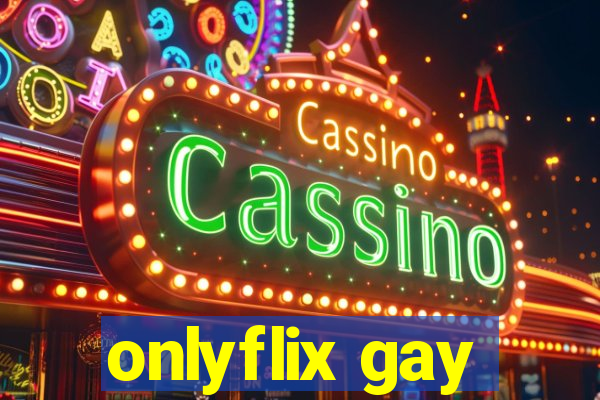 onlyflix gay